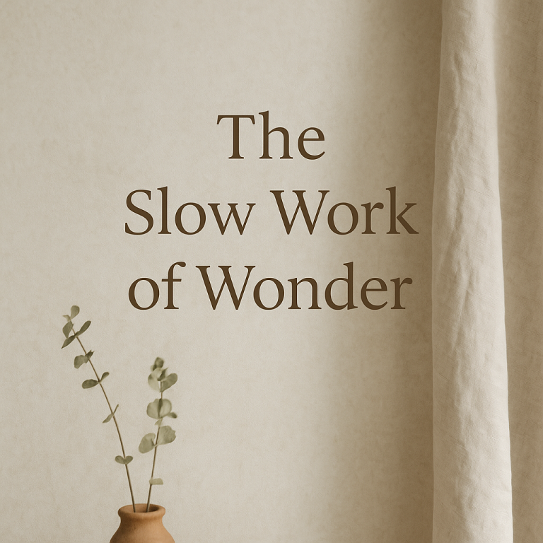 The Slow Work of Wonder